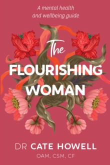 The Flourishing Woman : A mental health and wellbeing guide