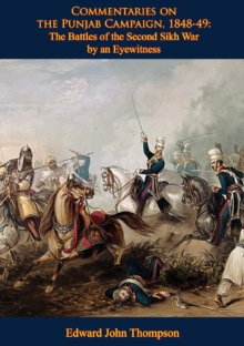 Commentaries on the Punjab Campaign, 1848-49: the Battles of the Second Sikh War by an Eyewitness