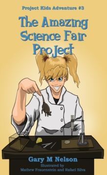 Amazing Science Fair Project: Project Kids Adventure #3 (2nd Edition)