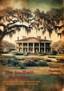 The Southern Plantation: : A Study in the Development and the Accuracy of a Tradition