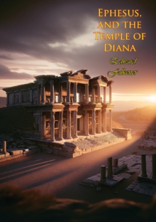 Ephesus, and the Temple of Diana