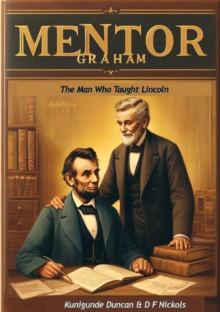 Mentor Graham: The Man Who Taught Lincoln