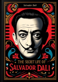 The Secret Life of Salvador Dali