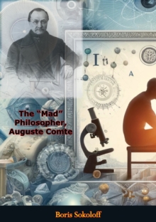 The "Mad" Philosopher, Auguste Comte