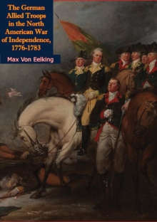 The German Allied Troops in the North American War of Independence, 1776-1783