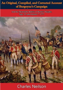 An Original, Compiled, and Corrected Account of Burgoyne's Campaign: : And the Memorable Battles of Bemis's Heights, Sept. 19, and October 7, 1777