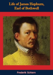 Life of James Hepburn, Earl of Bothwell