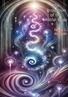 The Projection of the Astral Body