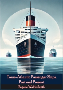 Trans-Atlantic Passenger Ships, Past And Present