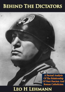 Behind The Dictators: A Factual Analysis Of The Relationship Of Nazi-Fascism And Roman Catholicism