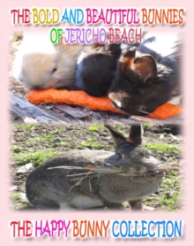 The Bold and Beautiful Bunnies of Jericho Beach : The Happy Bunny Collection