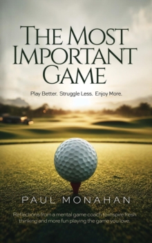 The Most Important Game : Play Better. Struggle Less. Enjoy More.