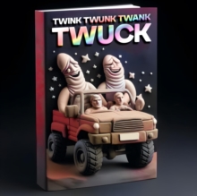 Twink Twunk Twank Twuck