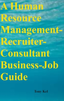 A Human Resource Management-Consultant-Recruiter Business-Job Guide