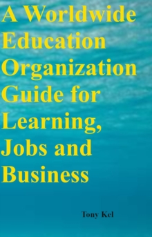 A Worldwide Education Organization Guide for Learning, Jobs and Business