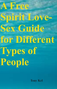 A Free Spirit Love-Sex Guide for Different Types of People