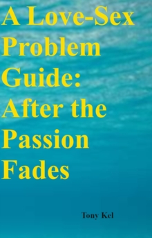 A Love-Sex Problem Guide : After the Passion Fades