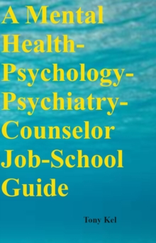 A Mental Health-Psychology-Psychiatry-Counselor Job-School Guide