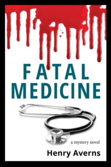 FATAL MEDICINE - A Mystery Novel