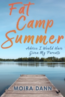 Fat Camp Summer : Advice I Would Have Given My Parents