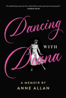 Dancing With Diana : A Memoir by Anne Allan