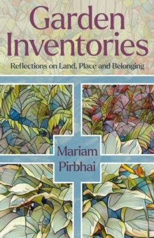 Garden Inventories : Reflections on Land, Place and Belonging