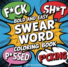 Bold and Easy Swear Word Coloring Book for Adults and Teens : Hilarious Designs for Stress Relief Coloring