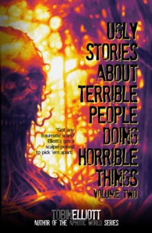 Ugly Stories About Terrible People Doing Horrible Things, Volume Two