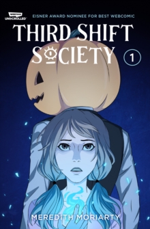 Third Shift Society Volume One : A WEBTOON Unscrolled Graphic Novel