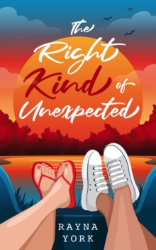 The Right Kind of Unexpected : A new Adult, Feel-Good Romance