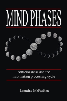 Mind Phases Consciousness and the information processing cycle