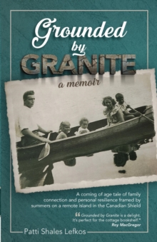 Grounded by Granite : A Memoir