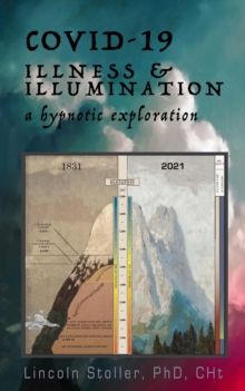 COVID-19: Illness & Illumination : A Hypnotic Exploration