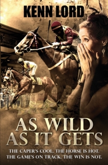 As Wild as It Gets : The Caper's Cool. The Horse Is Hot. The Game's On Track. The Win Is Not.