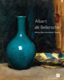 Albert De Belleroche - Works from the Artist's Studio & Catalogue Raisonne of the Lithographic Work