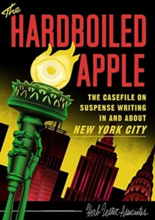 The Hard-Boiled Apple : A guide to pulp and suspense fiction in New York City