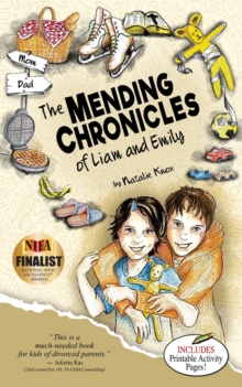 The Mending Chronicles of Liam and Emily : A divorce recovery journey for kids with a focus on faith, emotional intelligence and accepting change.