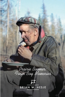 Prairie Boomer : Farm Boy Memories