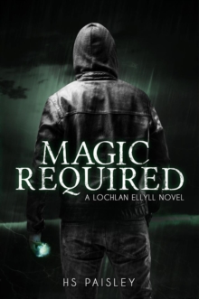 Magic Required : A Lochlan Ellyll Novel