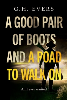 A Good Pair of Boots and a Road to Walk On : All I Ever Wanted