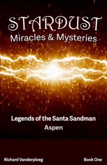 Stardust Miracles & Mysteries : Legends of the Santa Sandman Aspen