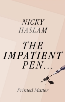The Impatient Pen : Printed Matter, Hardback Book The Impatient Pen : Printed Matter, Hardback Book