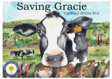 Saving Gracie : The Story of Cow 812