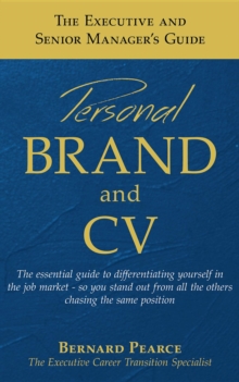 The Executive and Senior Manager's Guide - 1 : Personal Brand and CV