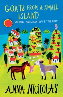 Goats From A Small Island : Grabbing Mallorcan Life by the Horns