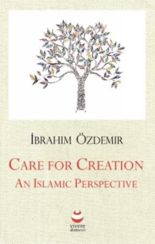 Care for Creation : An Islamic Perspective