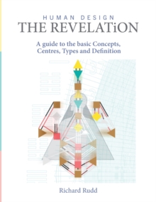 Human Design - The Revelation : A guide to basic Concepts, Centres Types and Definition