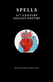 Spells : 21st-Century Occult Poetry, Paperback / softback Book Spells : 21st-Century Occult Poetry, Paperback / softback Book