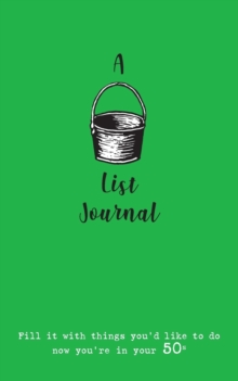 A Bucket List Journal (for Your 50s) : Fill It with Things You'd Like to Do Now You're in Your 50s