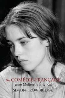 The Comedie-Francaise from Moliere to Eric Ruf